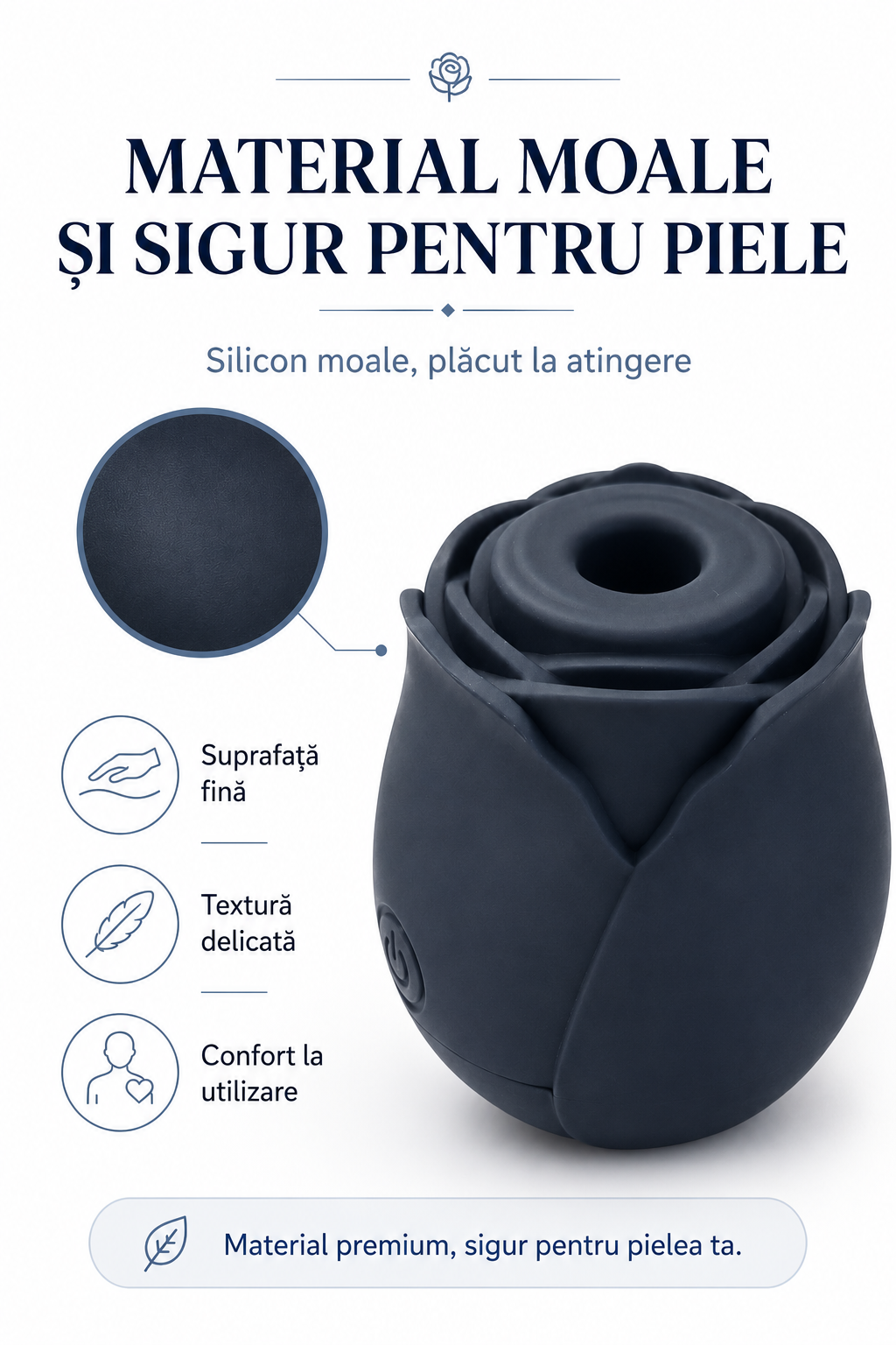 Silicon premium moale, body-safe și plăcut la atingere